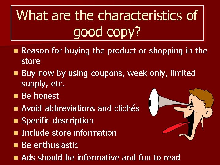 What are the characteristics of good copy? n n n n Reason for buying