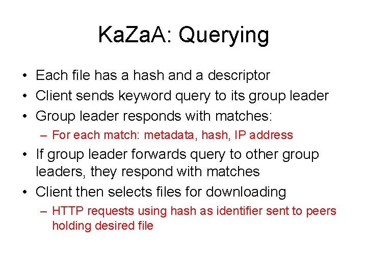 Ka. Za. A: Querying • Each file has a hash and a descriptor •