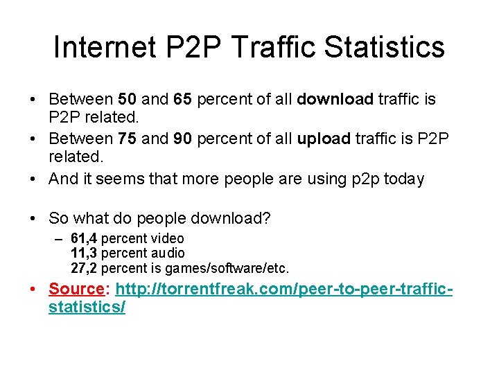 Internet P 2 P Traffic Statistics • Between 50 and 65 percent of all