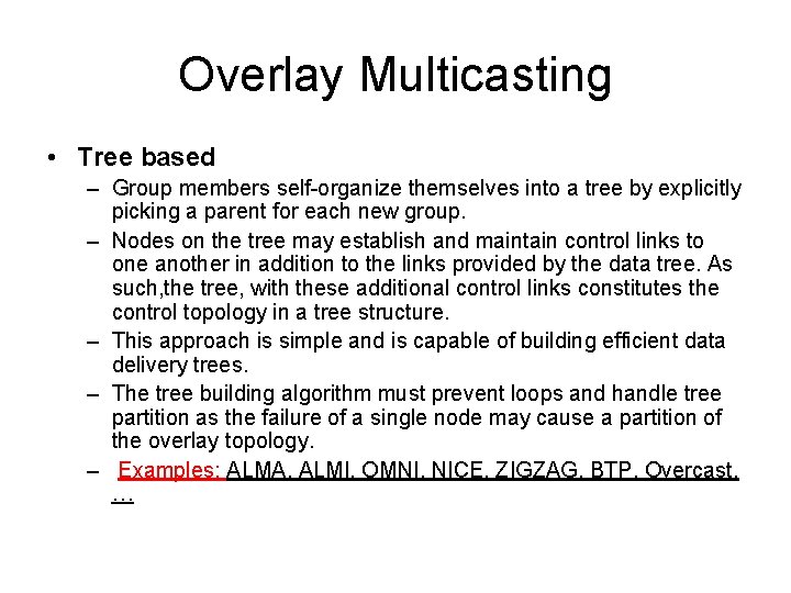 Overlay Multicasting • Tree based – Group members self-organize themselves into a tree by