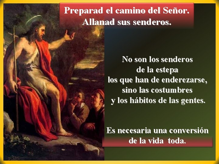 Preparad el camino del Señor. Allanad sus senderos. No son los senderos de la