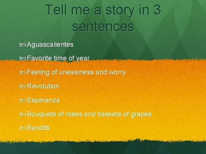 Tell me a story in 3 sentences Aguascalientes Favorite time of year Feeling of
