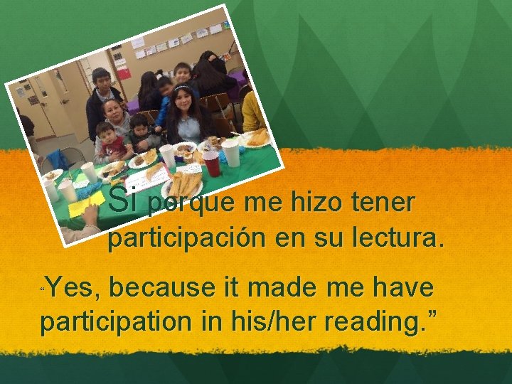Si porque me hizo tener participación en su lectura. Yes, because it made me