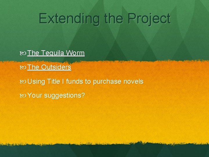 Extending the Project The Tequila Worm The Outsiders Using Title I funds to purchase