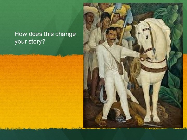 How does this change your story? 
