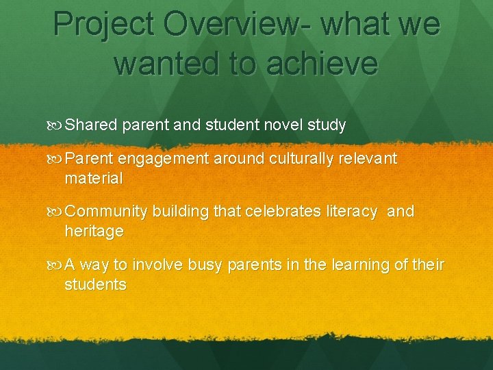 Project Overview- what we wanted to achieve Shared parent and student novel study Parent