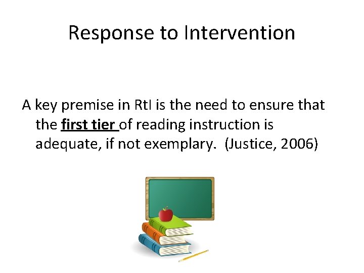 Response to Intervention A key premise in Rt. I is the need to ensure