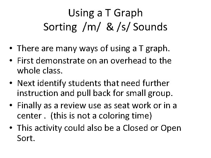 Using a T Graph Sorting /m/ & /s/ Sounds • There are many ways