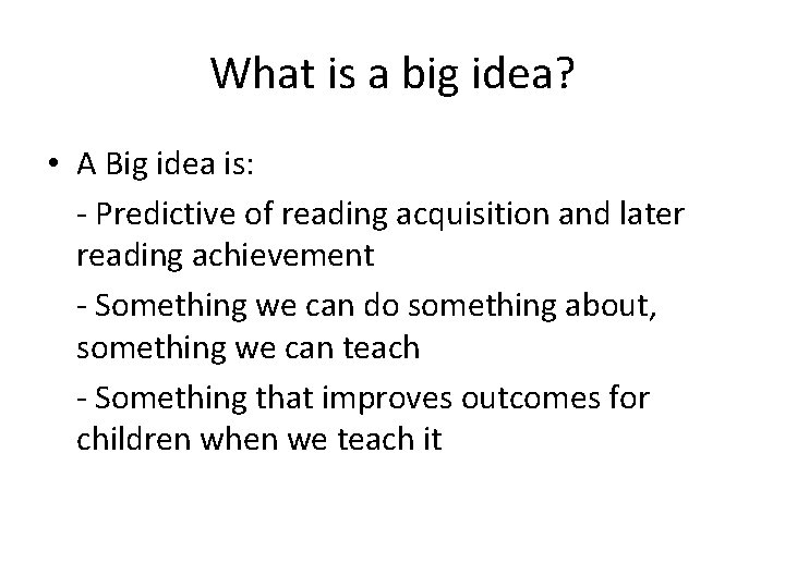 What is a big idea? • A Big idea is: - Predictive of reading