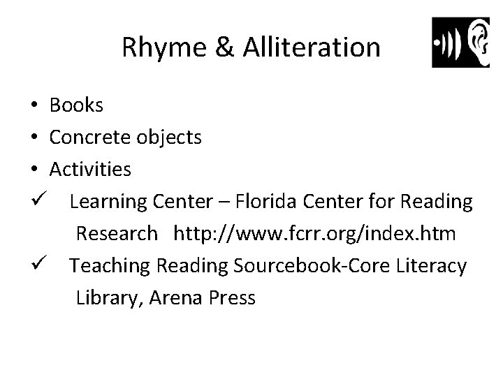 Rhyme & Alliteration • Books • Concrete objects • Activities ü Learning Center –