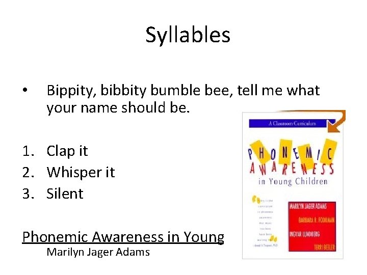 Syllables • Bippity, bibbity bumble bee, tell me what your name should be. 1.