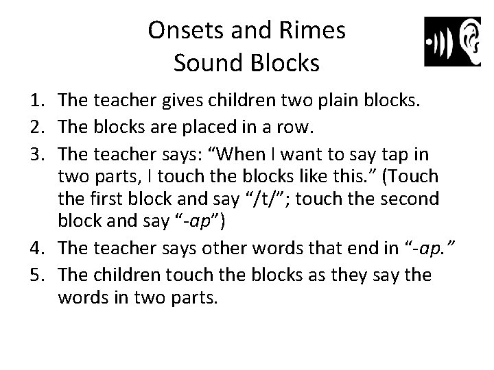 Onsets and Rimes Sound Blocks 1. The teacher gives children two plain blocks. 2.
