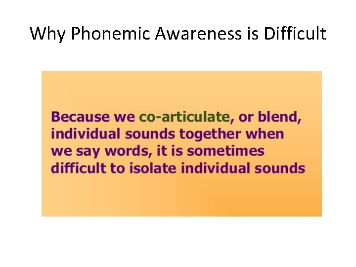 Why Phonemic Awareness is Difficult 