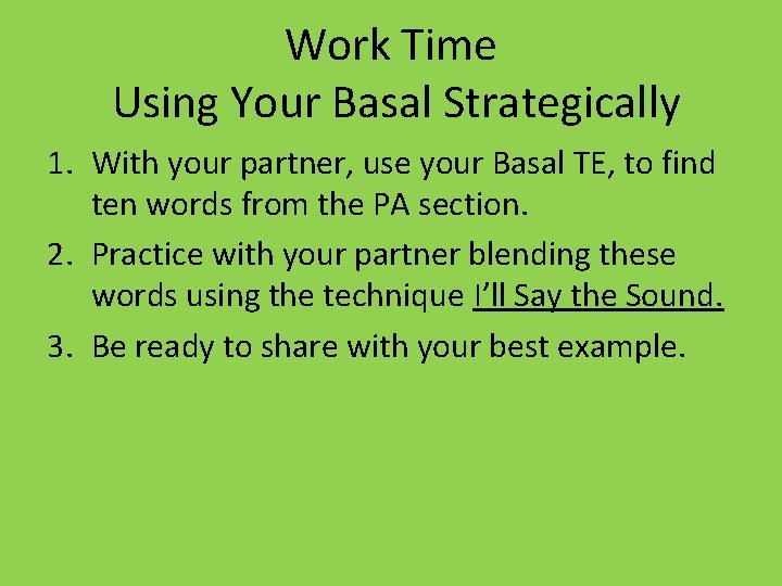 Work Time Using Your Basal Strategically 1. With your partner, use your Basal TE,