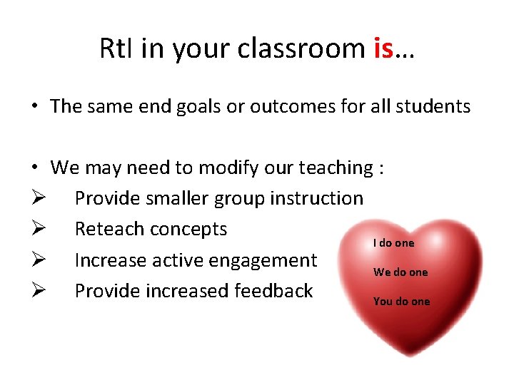 Rt. I in your classroom is… • The same end goals or outcomes for