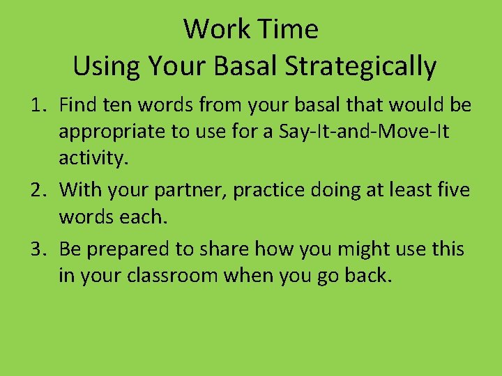 Work Time Using Your Basal Strategically 1. Find ten words from your basal that