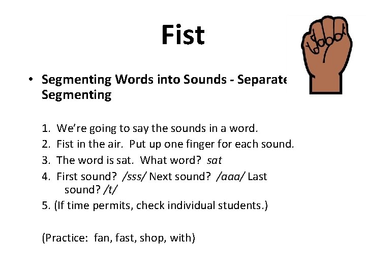 Fist • Segmenting Words into Sounds - Separate Segmenting 1. 2. 3. 4. We’re