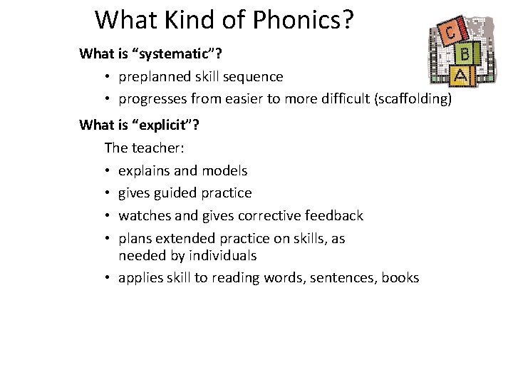 What Kind of Phonics? What is “systematic”? • preplanned skill sequence • progresses from