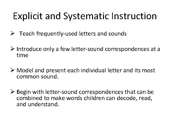 Explicit and Systematic Instruction Ø Teach frequently-used letters and sounds Ø Introduce only a