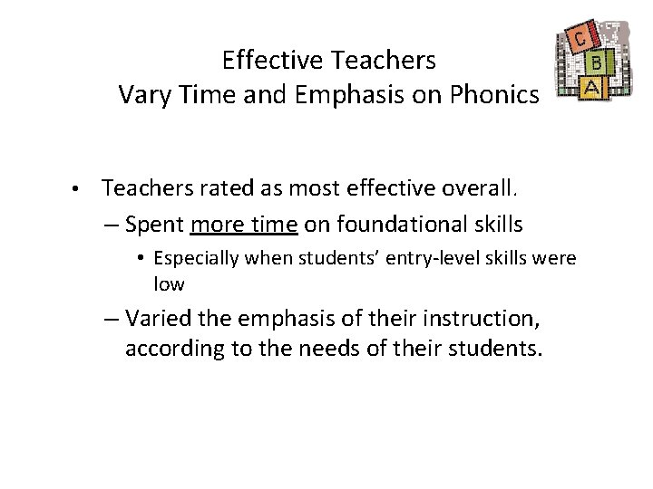 Effective Teachers Vary Time and Emphasis on Phonics • Teachers rated as most effective