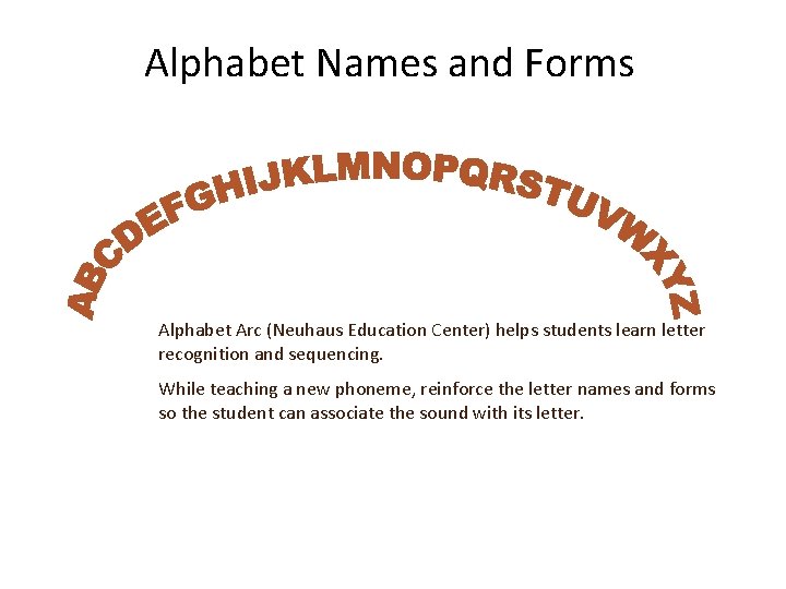 Alphabet Names and Forms Alphabet Arc (Neuhaus Education Center) helps students learn letter recognition