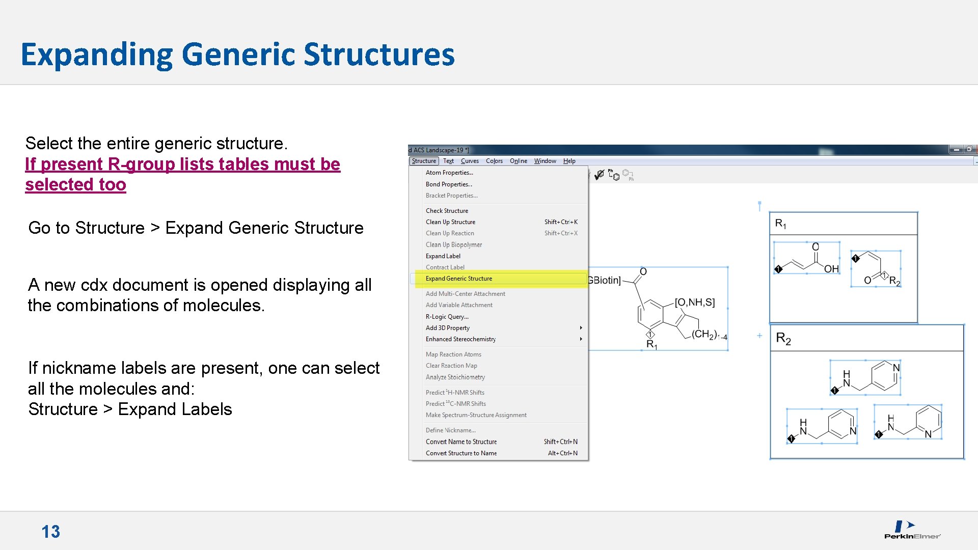 Expanding Generic Structures Select the entire generic structure. If present R-group lists tables must