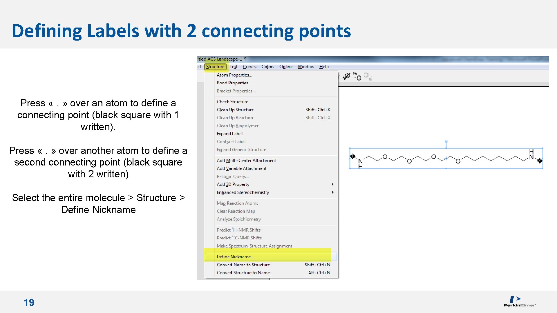 Defining Labels with 2 connecting points Press «. » over an atom to define