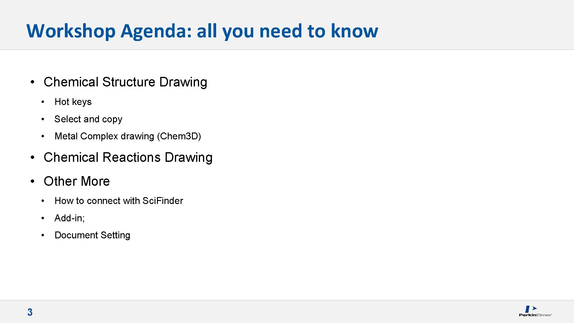 Workshop Agenda: all you need to know • Chemical Structure Drawing • Hot keys