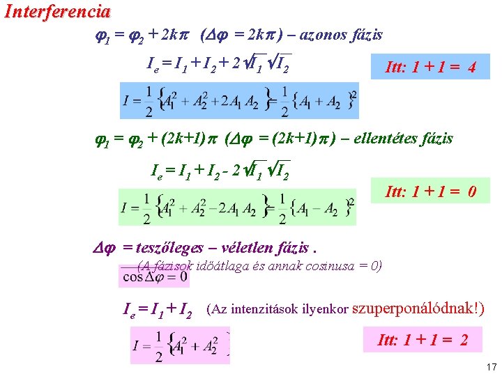 Interferencia 1 = 2 + 2 k ( = 2 k ) – azonos