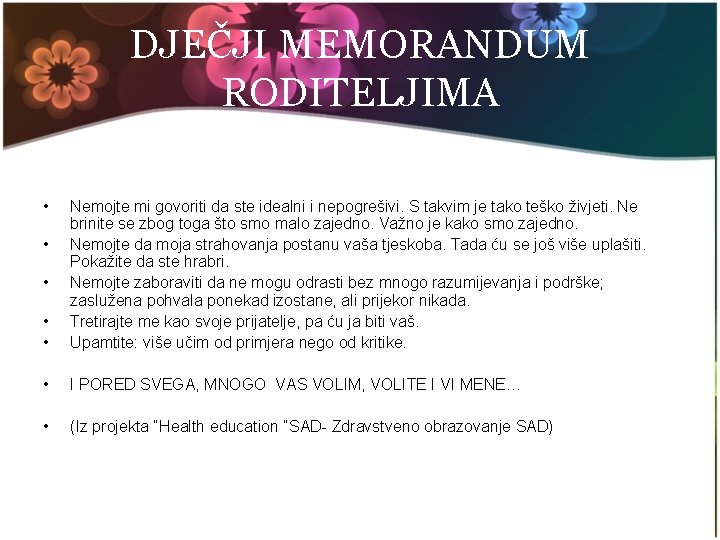 DJEČJI MEMORANDUM RODITELJIMA • • • Nemojte mi govoriti da ste idealni i nepogrešivi.