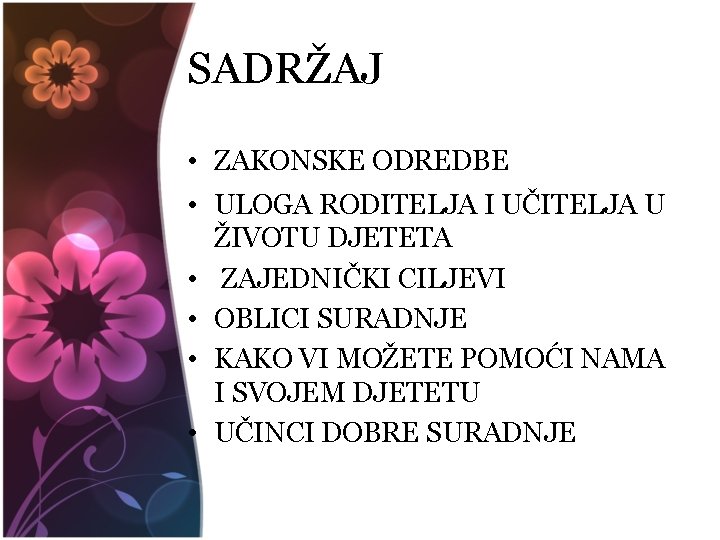 SADRŽAJ • ZAKONSKE ODREDBE • ULOGA RODITELJA I UČITELJA U ŽIVOTU DJETETA • ZAJEDNIČKI