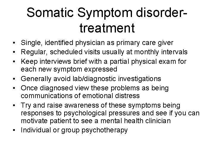 Somatic Symptom disordertreatment • Single, identified physician as primary care giver • Regular, scheduled