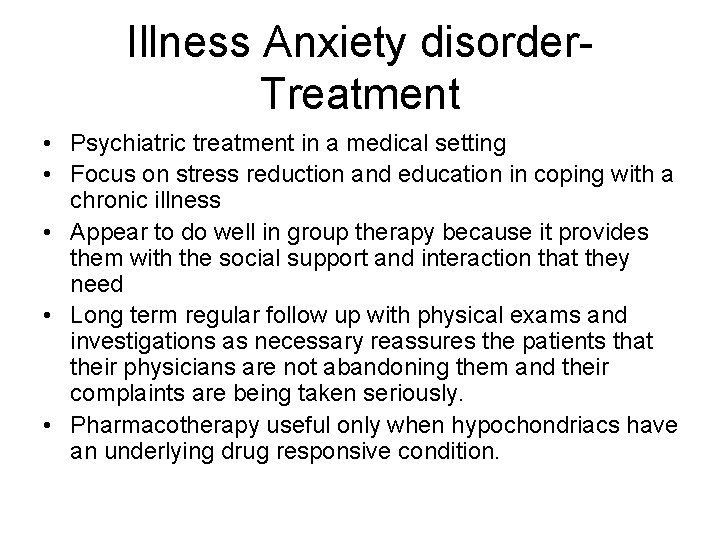Illness Anxiety disorder. Treatment • Psychiatric treatment in a medical setting • Focus on
