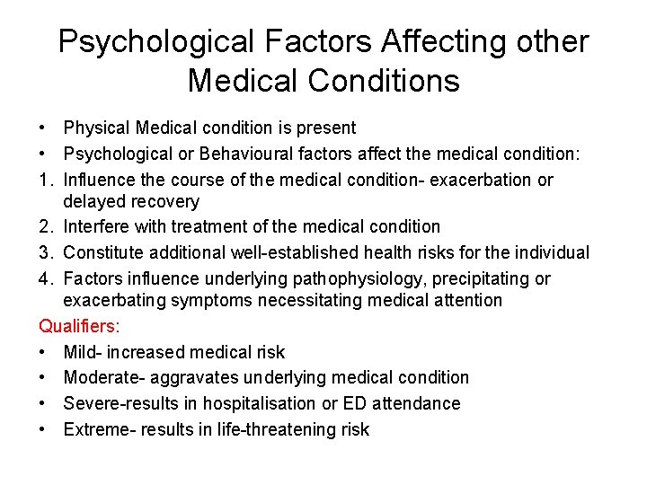Psychological Factors Affecting other Medical Conditions • Physical Medical condition is present • Psychological