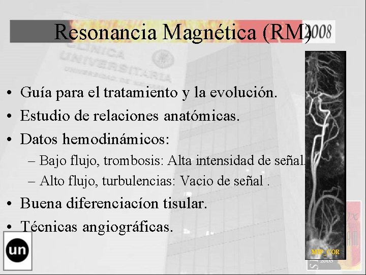 Resonancia Magnética (RM) • Guía para el tratamiento y la evolución. • Estudio de