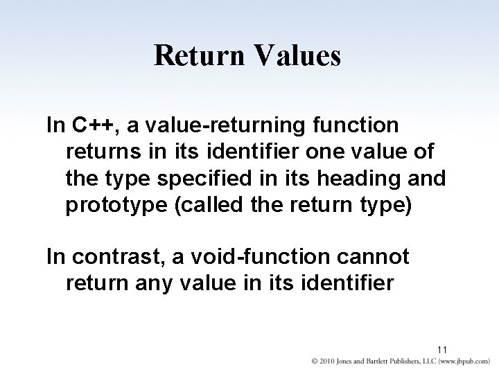 Return Values In C++, a value-returning function returns in its identifier one value of
