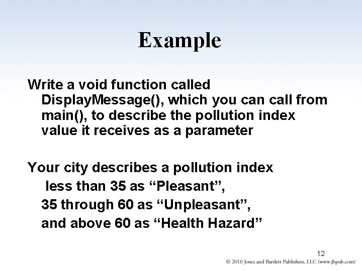 Example Write a void function called Display. Message(), which you can call from main(),