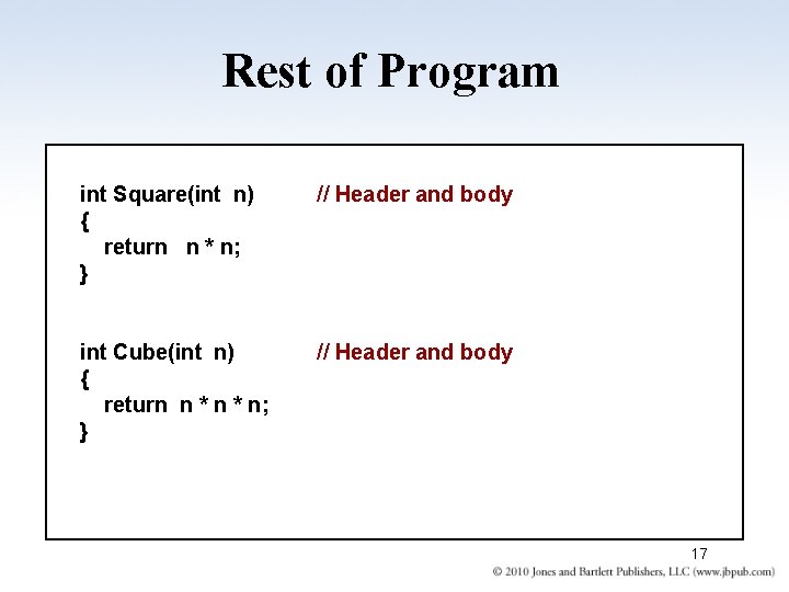 Rest of Program int Square(int n) { return n * n; } // Header