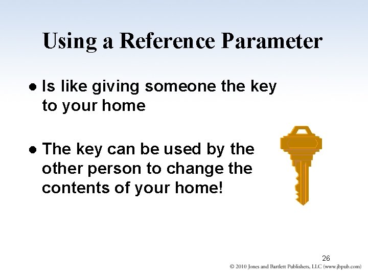 Using a Reference Parameter l Is like giving someone the key to your home