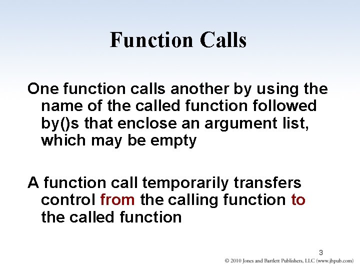 Function Calls One function calls another by using the name of the called function
