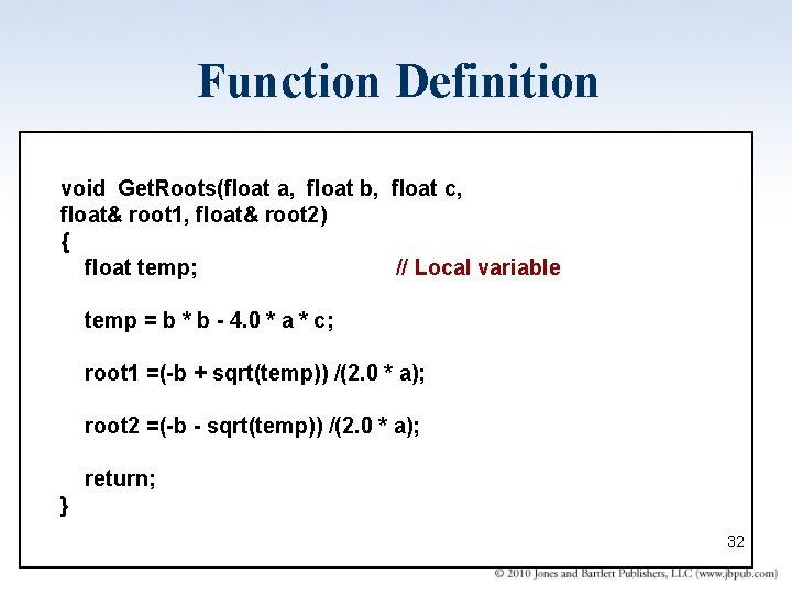 Function Definition void Get. Roots(float a, float b, float c, float& root 1, float&
