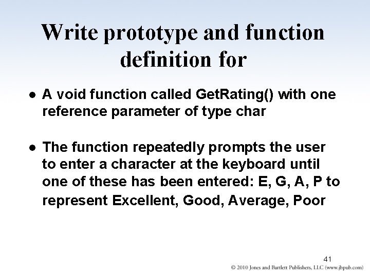 Write prototype and function definition for l A void function called Get. Rating() with