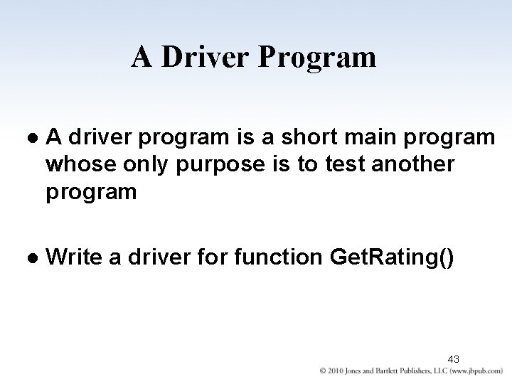 A Driver Program l A driver program is a short main program whose only