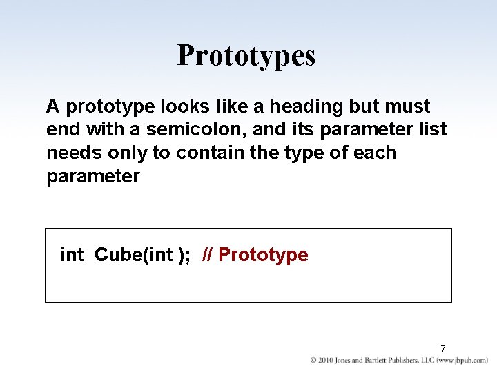 Prototypes A prototype looks like a heading but must end with a semicolon, and