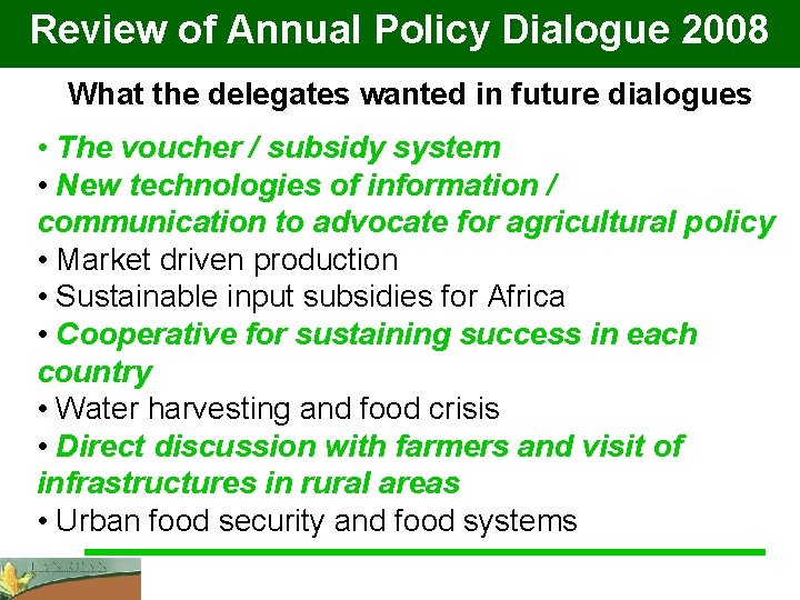 Review of Annual Policy Dialogue 2008 What the delegates wanted in future dialogues •