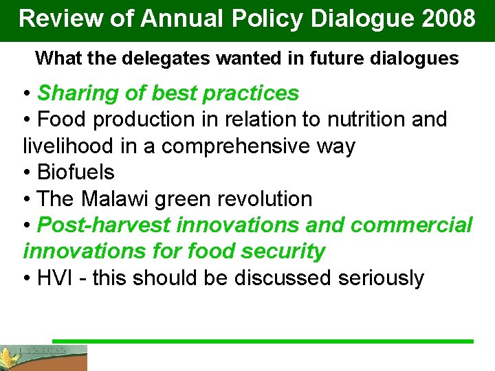Review of Annual Policy Dialogue 2008 What the delegates wanted in future dialogues •