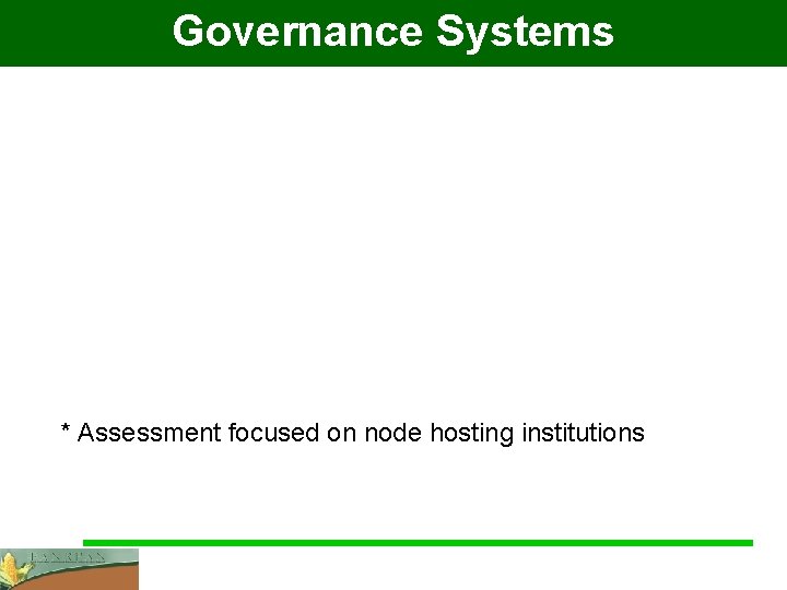 Governance Systems * Assessment focused on node hosting institutions 