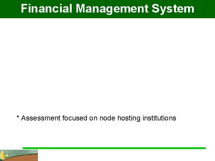 Financial Management System * Assessment focused on node hosting institutions 