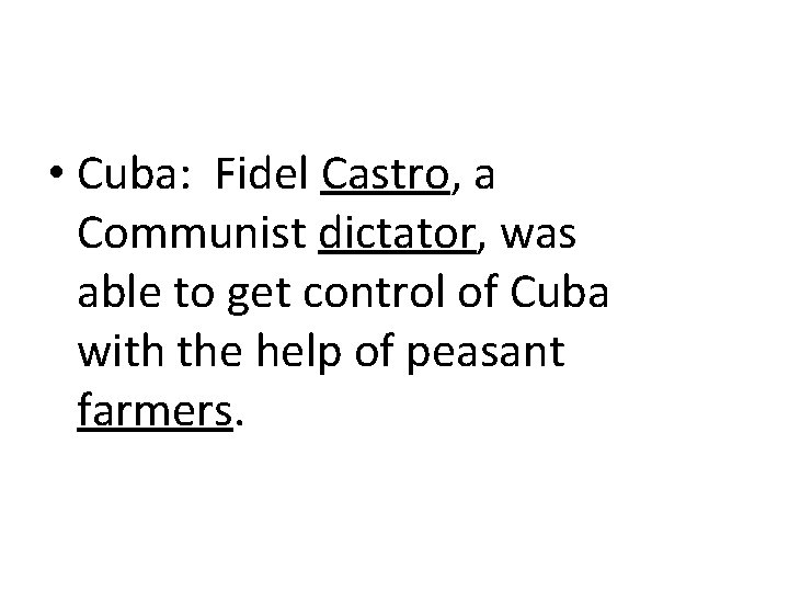  • Cuba: Fidel Castro, a Communist dictator, was able to get control of
