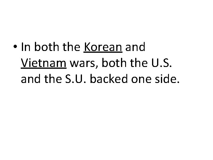  • In both the Korean and Vietnam wars, both the U. S. and